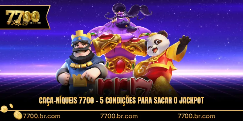 caca-niqueis-7700-5-condicoes-para-sacar-o-jackpot