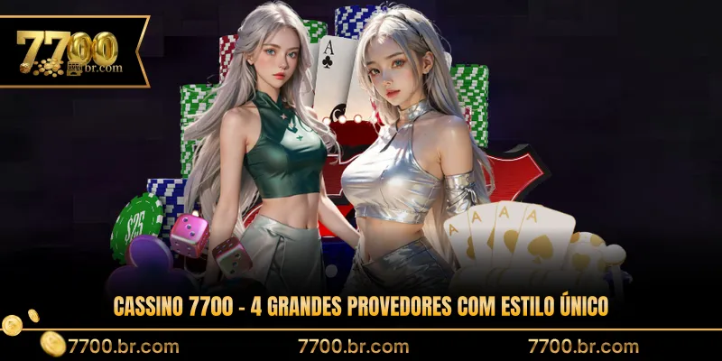 cassino-7700-4-grandes-provedores-com-estilo-unico