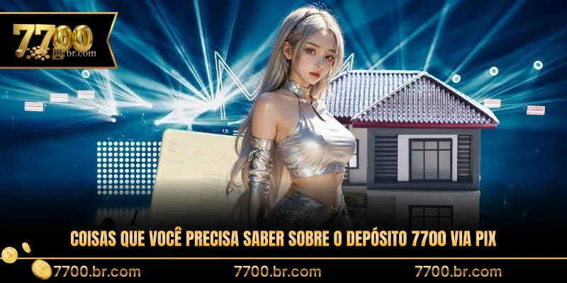 coisas-que-voce-precisa-saber-sobre-o-deposito-7700-via-pix