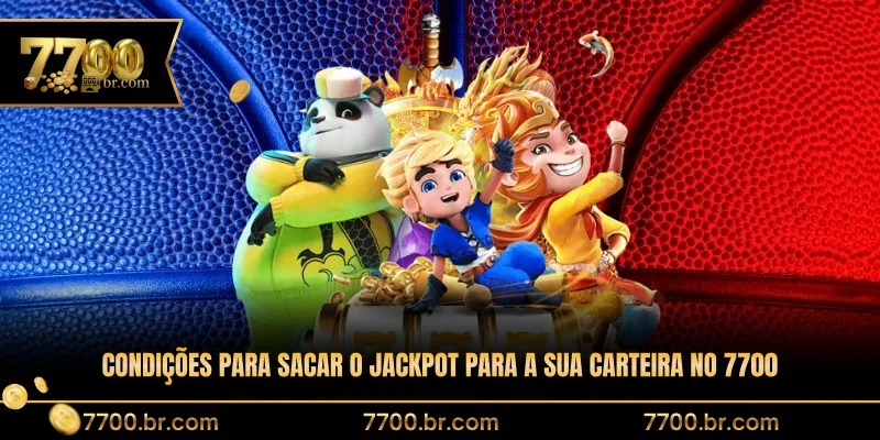 condicoes-para-sacar-o-jackpot-para-a-sua-carteira-no-7700